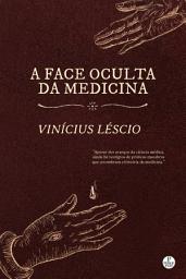 Icon image A FACE OCULTA DA MEDICINA