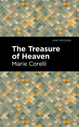 Icon image The Treasure of Heaven: A Romance of Riches