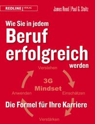 Icon image Wie Sie in jedem Beruf erfolgreich werden: Die Formel für Ihre Karriere