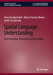 Icon image Spatial Language Understanding: Representation, Reasoning, and Grounding