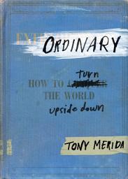 Icon image Ordinary: How to Turn the World Upside Down