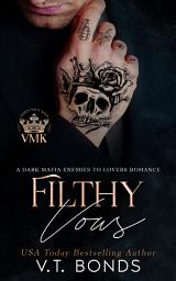 Icon image Filthy Vows: A Dark Mafia Enemies to Lovers Romance