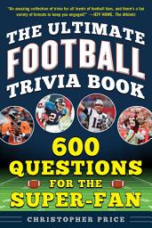 Icon image The Ultimate Football Trivia Book: 600 Questions for the Super-Fan
