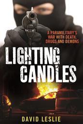 Icon image Lighting Candles: A Paramilitary's War with Death, Drugs and Demons