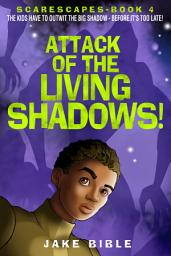 Icon image ScareScapes Book Four: Attack of the Living Shadows!