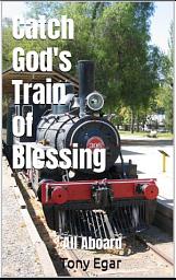 Icon image Catch God's Train of Blessing: All Aboard