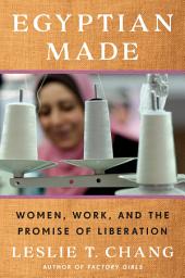 Icon image Egyptian Made: Women, Work, and the Promise of Liberation