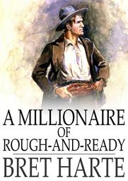 Icon image A Millionaire of Rough-and-Ready