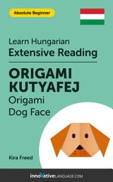 Icon image Hungarian Extensive Reading: ORIGAMI DOG FACE: Level 2
