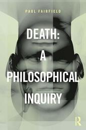 Icon image Death: A Philosophical Inquiry