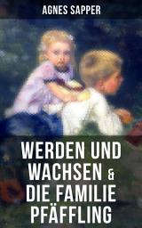 Icon image Werden und Wachsen & Die Familie Pfäffling: Zwei Klassiker der Kinder- und Jugendliteratur