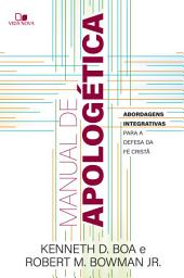 Icon image Manual de apologética: Abordagens integrativas para a defesa da fé cristã