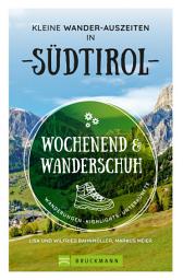 Icon image Wochenend und Wanderschuh – Kleine Wander-Auszeiten in Südtirol: Wanderungen, Highlights, Unterkünfte