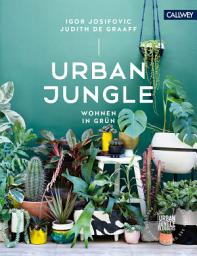 Icon image Urban Jungle - Wohnen in Grün: Dekorieren und stylen mit Pflanzen