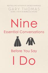 Icon image Nine Essential Conversations before You Say I Do