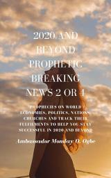 Icon image 2020 and Beyond Prophetic Breaking News - 2 of 4: Prophecies on World Economies, Politics, Nations, Churches and Track their Fulfilments to Help You Stay Successful in 2020 and beyond