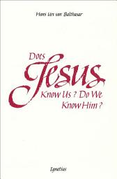 Icon image Does Jesus Know Us?: Do We Know Him?