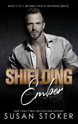 Icon image Shielding Ember: A Special Forces Military Romantic Suspense