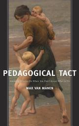 Icon image Pedagogical Tact: Knowing What to Do When You Don’t Know What to Do