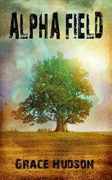 Icon image Alpha Field (Book 3 of FERTS): A Dark, Dystopian, Post-Apocalyptic Thriller