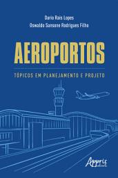 Icon image Aeroportos: Tópicos em Planejamento e Projeto