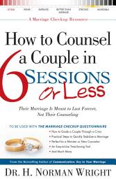 Icon image How to Counsel a Couple in 6 Sessions or Less