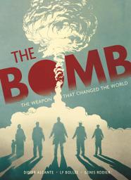 Icon image The Bomb: Oppenheimer and the Weapon that Changed the World
