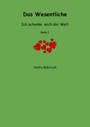 Icon image Das Wesentliche: Ich schenke mich der Welt, Ausgabe 2