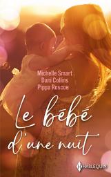 Icon image Le bébé d'une nuit: Le fils caché d'un Sicilien - Le baiser d'Angelo Navarro - Un redoutable amant