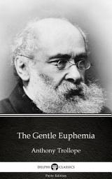 Icon image The Gentle Euphemia by Anthony Trollope - Delphi Classics (Illustrated)