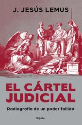 Icon image El cártel judicial: Radiografía de un poder fallido