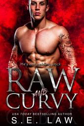 Icon image Raw and Curvy: A Billionaire Bad Boy Romance