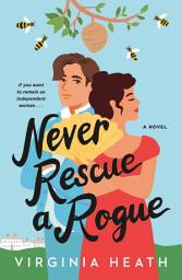 Icon image Never Rescue a Rogue: A Novel