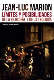 Icon image Jean-Luc Marion: límites y posibilidades de la filosofía y de la teología