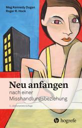 Icon image Neu anfangen: nach einer Misshandlungsbeziehung, Ausgabe 2