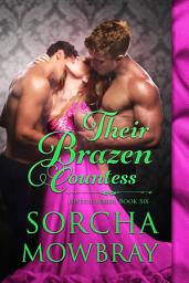 Icon image Their Brazen Countess (Lustful Lords, Book 6)