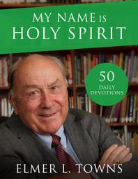 Icon image My Name is Holy Spirit: Let Me Use You to Change the World