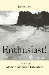 Icon image Enthusiast!: Essays on Modern American literature
