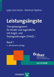 Icon image Leistungsängste: Therapieprogramm für Kinder und Jugendliche mit Angst- und Zwangsstörungen (THAZ) – Band 1, Ausgabe 2
