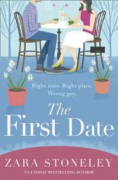Icon image The First Date (The Zara Stoneley Romantic Comedy Collection, Book 6)