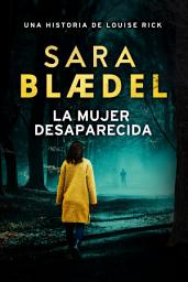 Icon image La mujer desaparecida: Un thriller policíaco de la detective danesa Louise Rick