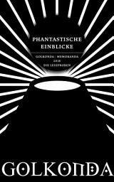 Icon image Phantastische Einblicke: Golkonda | Memoranda 2018: Die Leseproben