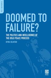 Icon image Doomed to Failure?: The Politics and Intelligence of the Oslo Peace Process