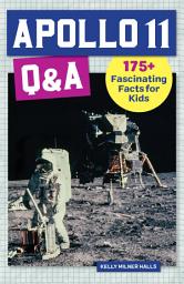 Icon image Apollo 11 Q&A: 175+ Fascinating Facts for Kids