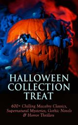 Icon image HALLOWEEN COLLECTION TREAT: 600+ Chilling Macabre Classics, Supernatural Mysteries, Gothic Novels & Horror Thrillers