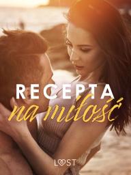 Icon image Recepta na miłość: zbiór opowiadań erotycznych feel-good