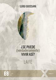 Icon image ¿Se puede (verdaderamente) vivir así? La fe
