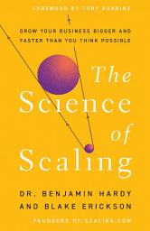 Icon image The Science of Scaling: Grow Your Business Bigger and Faster Than You Think Possible