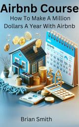 Icon image Airbnb Course: How To Make A Million Dollars A Year With Airbnb