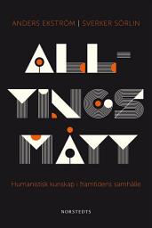 Icon image Alltings mått : humanistisk kunskap i framtidens samhälle